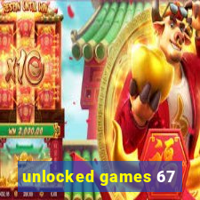 unlocked games 67